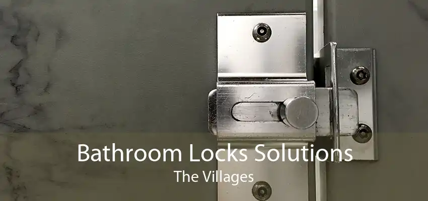Bathroom Locks Solutions The Villages