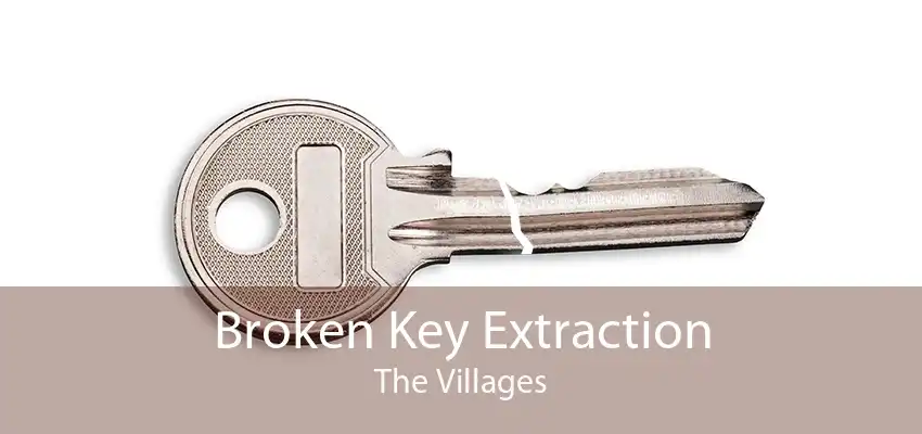 Broken Key Extraction The Villages