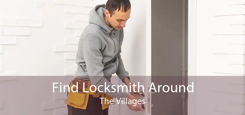 Find Locksmith Around The Villages