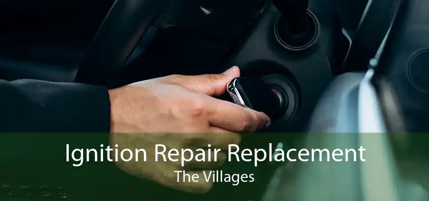 Ignition Repair Replacement The Villages