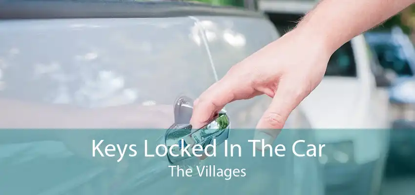 Keys Locked In The Car The Villages