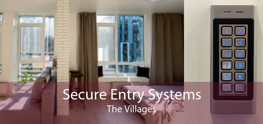 Secure Entry Systems The Villages